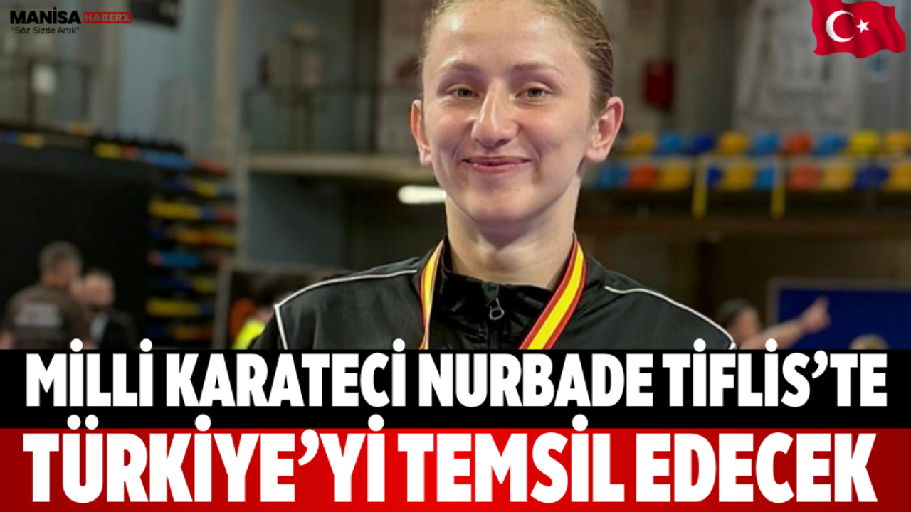 Milli Karateci Nurbade Tiflis’te Türkiye’yi Temsil Edecek