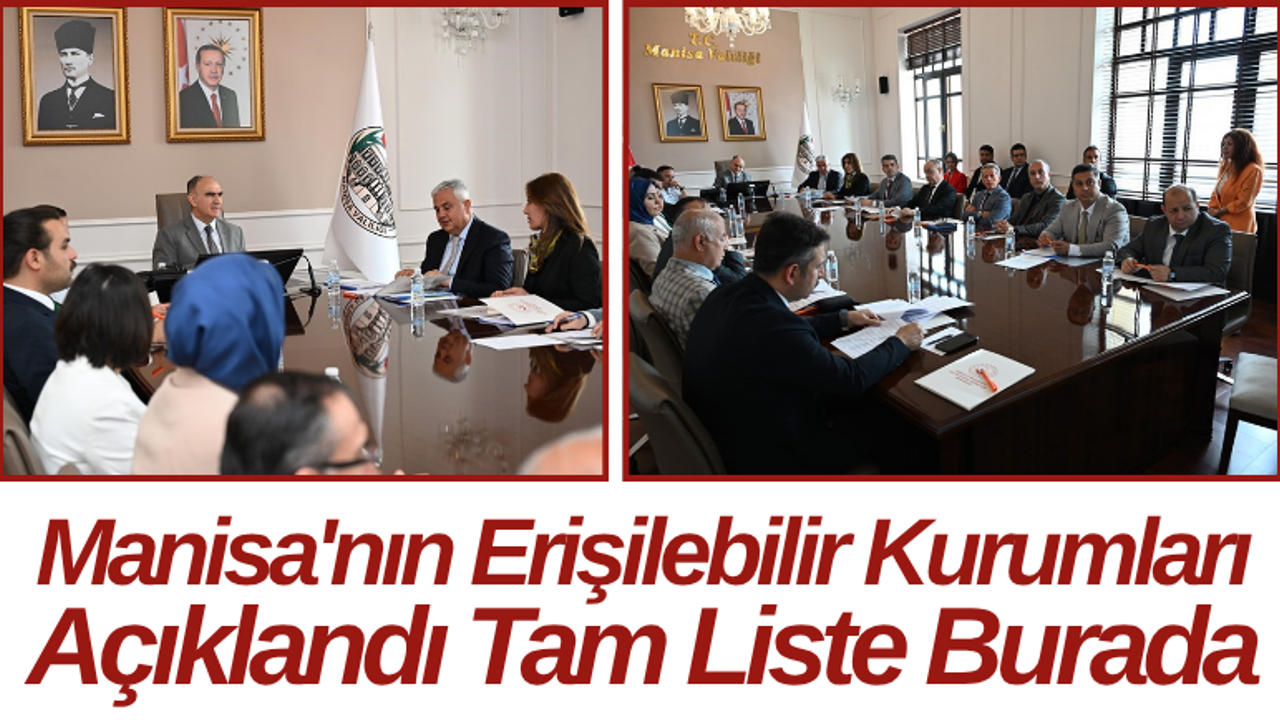 Manisa'nın Erişilebilir Kurumları Açıklandı Tam Liste Burada