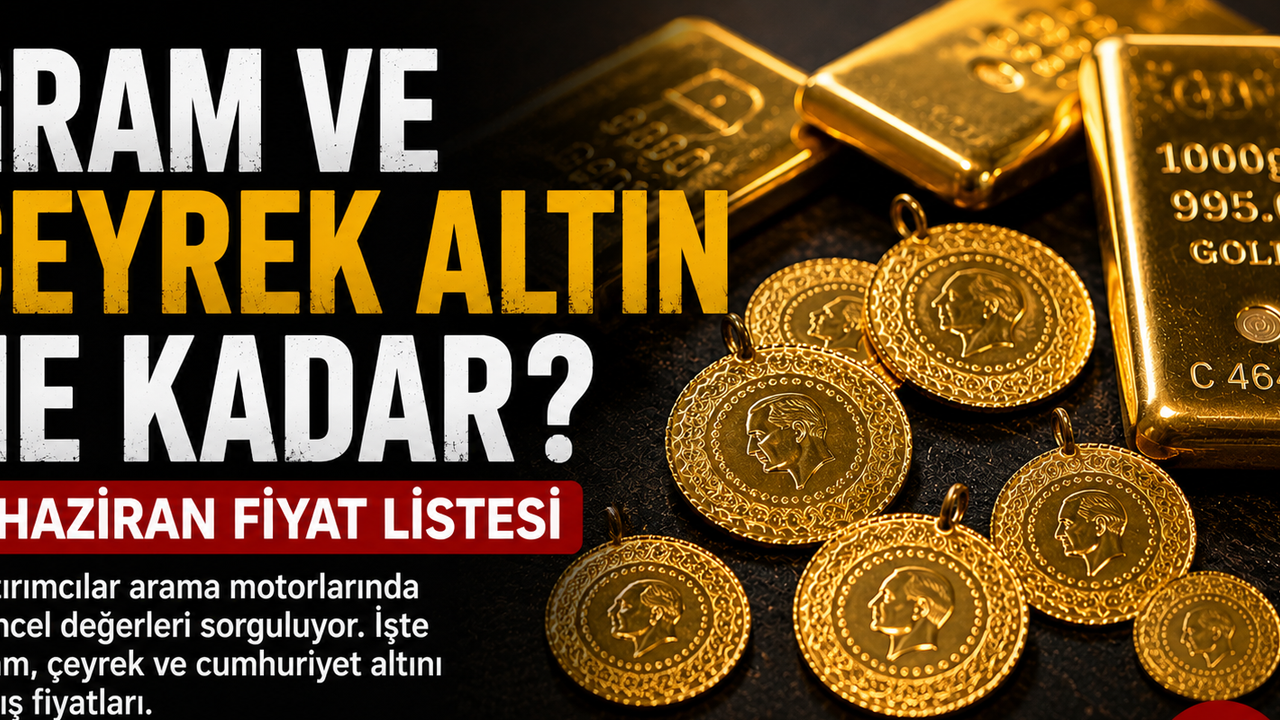 Gram ve Çeyrek Altın Ne Kadar? 6 Haziran Fiyat Listesi