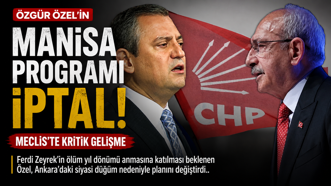 Özgür Özel’in Manisa Programı İptal Meclis’te Kritik Gelişme