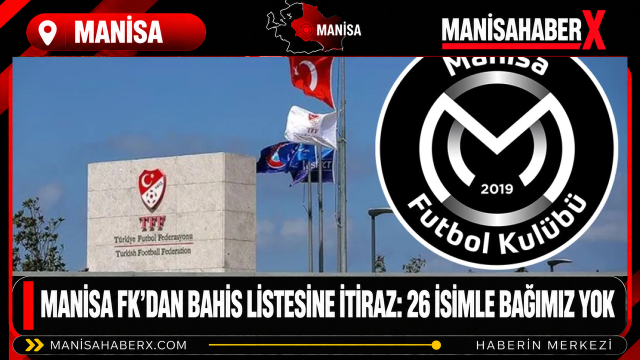 Manisa FK’dan bahis listesine itiraz: 26 isimle bağımız yok
