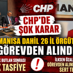CHP’de Şok Karar Manisa Dahil 26 İl Örgütü Görevden Alındı!