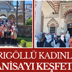 Sarıgöllü Kadınlar Manisa’yı Keşfetti!