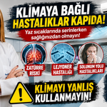 Klimaya Bağlı Hastalıklar Kapıda! İşte Korunma Yolları