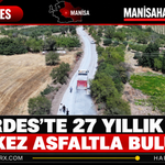 Gördes’te 27 Yıllık Yol İlk Kez Asfaltla Buluştu