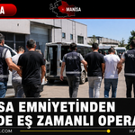 Manisa Emniyetinden İki İlde Eş Zamanlı Operasyon