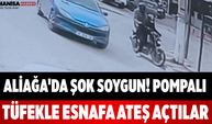 Aliağa'da Şok Soygun! Pompalı Tüfekle Esnafa Ateş Açtılar