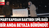 Mart Kapıdan Baktırdı Spil Dağı Bir Anda Beyaza Büründü!