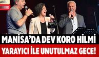 Manisa’da Dev Koro Hilmi Yarayıcı ile Unutulmaz Gece!