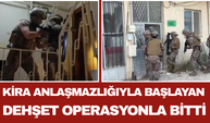Kira Anlaşmazlığıyla Başlayan Dehşet Operasyonla Bitti
