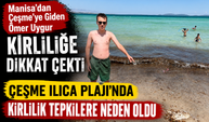 Çeşme Ilıca Plajı'nda Kirlilik Tepkilere Neden Oldu