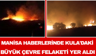 Manisa Haberlerinde Kula'daki Büyük Çevre Felaketi Yer Aldı