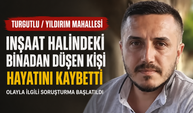 Turgutlu’da İnşaat Halindeki Binadan Düşen Kişi Öldü