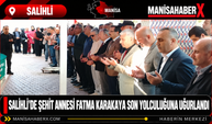 Salihli’de Şehit Annesine Son Görev