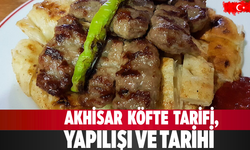 Akhisar Köfte: Tarifi, Yapılışı ve Tarihi