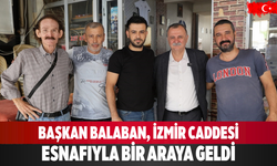 Başkan Balaban, İzmir Caddesi esnafıyla bir araya geldi