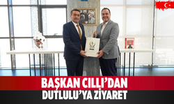 Başkan Cıllı’dan Dutlulu’ya Ziyaret