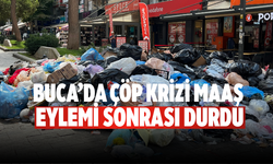 Buca’da çöp krizi Maaş eylemi sonrası durdu