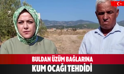Buldan Üzüm Bağlarına Kum Ocağı Tehdidi