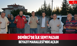 Demirci’de İlk Semt Pazarı Beyazıt Mahallesi’nde Açıldı