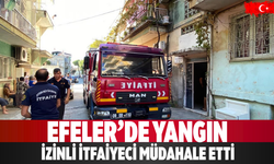 Efeler’de Yangın İzinli İtfaiyeci Müdahale Etti