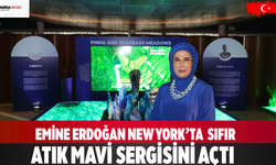 Emine Erdoğan New York’ta “Sıfır Atık Mavi” sergisini açtı