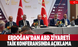 Erdoğan’dan ABD Ziyareti TAİK Konferansında Açıklama