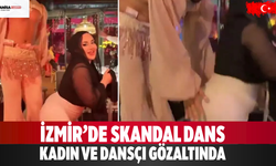 İzmir’de Skandal Dans! Kadın ve Dansçı Gözaltında
