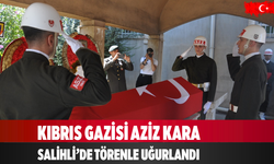 Kıbrıs Gazisi Aziz Kara Salihli’de törenle uğurlandı