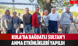 Kula’da Bağdatlı Sultan’ı anma etkinlikleri yapıldı