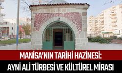 Manisa’nın tarihi hazinesi: Aynı Ali Türbesi