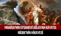 Manisa’nın efsanevi Ağlayan Kaya’sı: Niobe’nin hikayesi