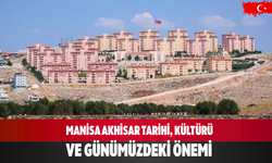 Manisa Akhisar Tarihi, Kültürü ve Günümüzdeki Önemi