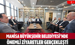Manisa Büyükşehir Belediyesi’nde ziyaretler gerçekleşti