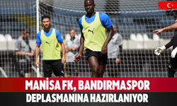 Manisa FK, Bandırmaspor deplasmanına hazırlanıyor