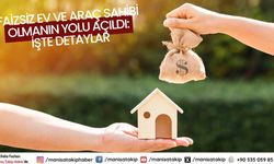Faizsiz ev ve araç sahibi olmanın yolu açıldı: İşte detaylar