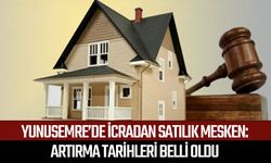 Yunusemre’de icradan satılık mesken: Artırma tarihleri belli oldu