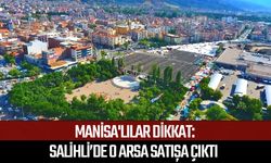 Manisa'lılar dikkat: Salihli’de o arsa satışa çıktı