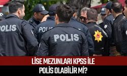 Lise mezunları KPSS ile polis olabilir mi?