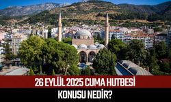 26 Eylül 2025 Cuma hutbesi konusu nedir?