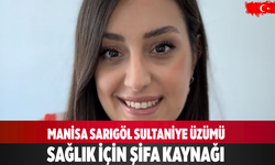 Manisa Sarıgöl Sultaniye üzümü sağlık için şifa kaynağı