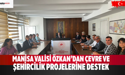 Manisa Valisi Özkan’dan çevre ve şehircilik projelerine destek