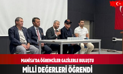 Manisa’da öğrenciler gazilerle buluştu  değerleri öğrendi