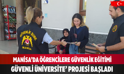 Manisa’da öğrencilere güvenlik eğitimi ‘Güvenli Üniversite’ projesi başladı