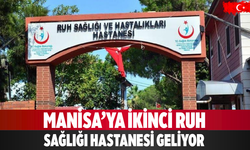 Manisa’ya ikinci ruh sağlığı hastanesi geliyor
