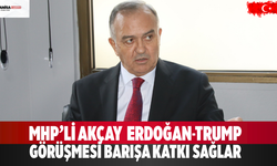 MHP’li Akçay: Erdoğan-Trump Görüşmesi Barışa Katkı Sağlar