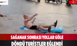 sağanak sonrası yollar göle döndü Turistler eğlendi