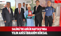 Salihli’de Ahilik Haftası’nda yılın ahisi İbrahim Köksal