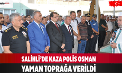 Salihli’de Kaza: Polis Osman Yaman Toprağa Verildi