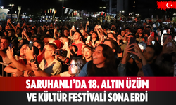 Saruhanlı’da 18. Altın Üzüm ve Kültür Festivali sona erdi